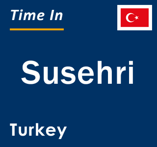 Current local time in Susehri, Turkey