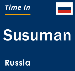 Current local time in Susuman, Russia