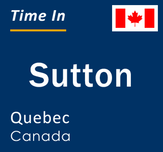 Current local time in Sutton, Quebec, Canada