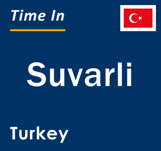 Current local time in Suvarli, Turkey