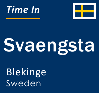 Current local time in Svaengsta, Blekinge, Sweden