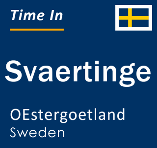 Current local time in Svaertinge, OEstergoetland, Sweden