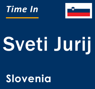 Current local time in Sveti Jurij, Slovenia