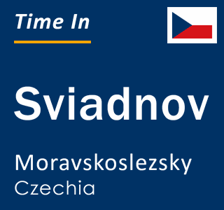 Current local time in Sviadnov, Moravskoslezsky, Czechia