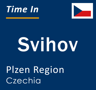 Current local time in Svihov, Plzen Region, Czechia