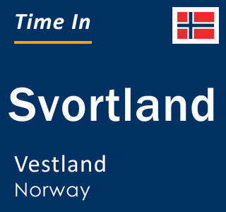 Current local time in Svortland, Vestland, Norway