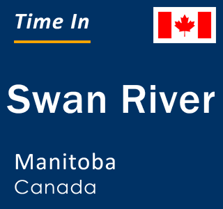 Current local time in Swan River, Manitoba, Canada