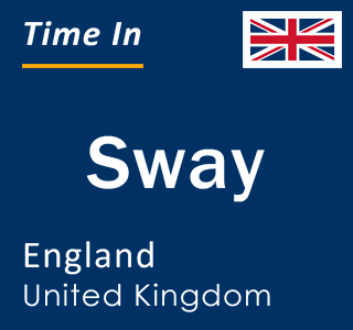 Current local time in Sway, England, United Kingdom