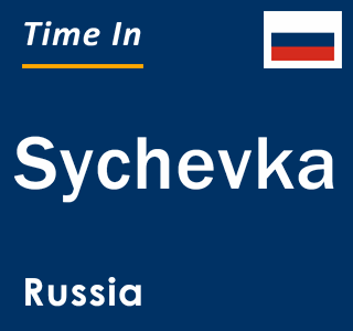 Current local time in Sychevka, Russia