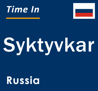 Current local time in Syktyvkar, Russia