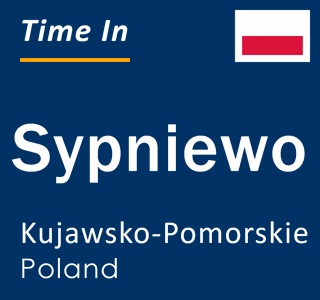 Current local time in Sypniewo, Kujawsko-Pomorskie, Poland