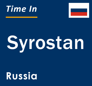 Current local time in Syrostan, Russia