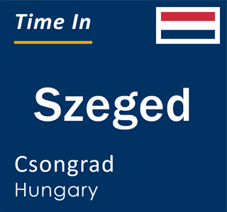 Current local time in Szeged, Csongrad, Hungary