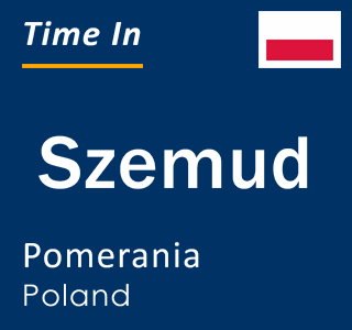 Current local time in Szemud, Pomerania, Poland