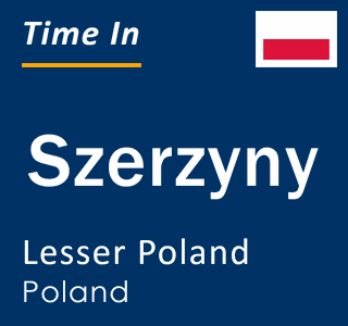 Current local time in Szerzyny, Lesser Poland, Poland