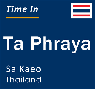 Current local time in Ta Phraya, Sa Kaeo, Thailand