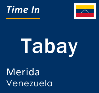 Current local time in Tabay, Merida, Venezuela