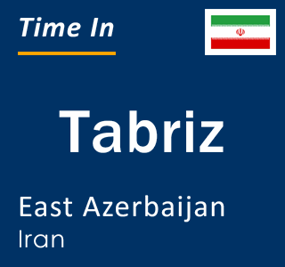 Current local time in Tabriz, East Azerbaijan, Iran