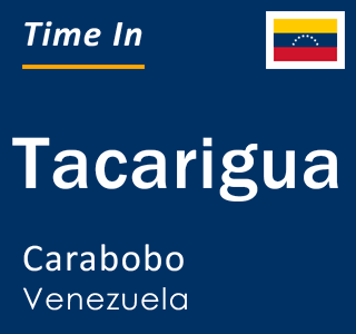 Current local time in Tacarigua, Carabobo, Venezuela