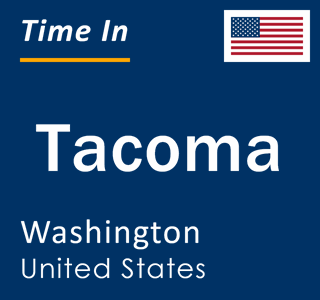 Current local time in Tacoma, Washington, United States