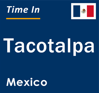 Current local time in Tacotalpa, Mexico