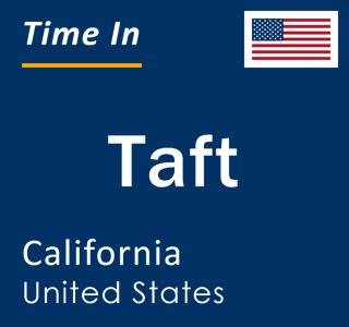 Current local time in Taft, California, United States