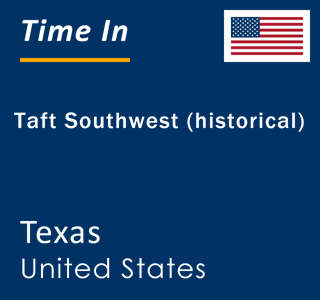 Current local time in Taft Southwest (historical), Texas, United States