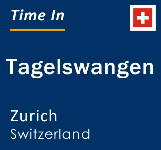 Current local time in Tagelswangen, Zurich, Switzerland