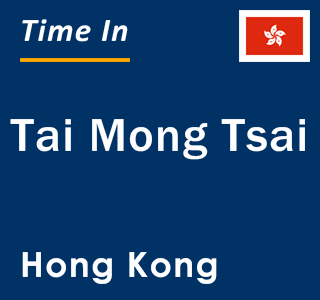 Current local time in Tai Mong Tsai, Hong Kong