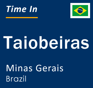 Current local time in Taiobeiras, Minas Gerais, Brazil