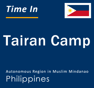 Current local time in Tairan Camp, Autonomous Region in Muslim Mindanao, Philippines