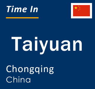 Current local time in Taiyuan, Chongqing, China