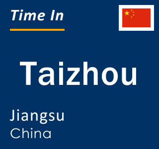 Current local time in Taizhou, Jiangsu, China