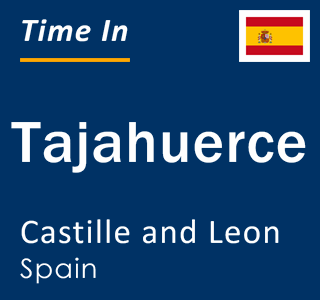 Current local time in Tajahuerce, Castille and Leon, Spain