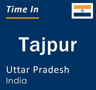 Current local time in Tajpur, Uttar Pradesh, India