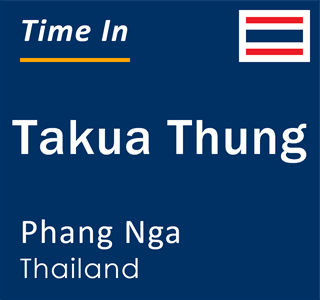 Current local time in Takua Thung, Phang Nga, Thailand