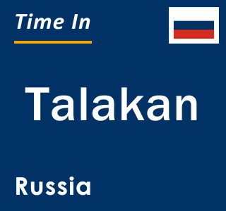 Current local time in Talakan, Russia