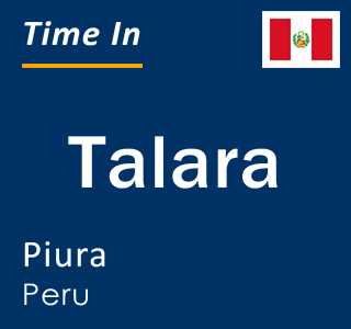 Current local time in Talara, Piura, Peru