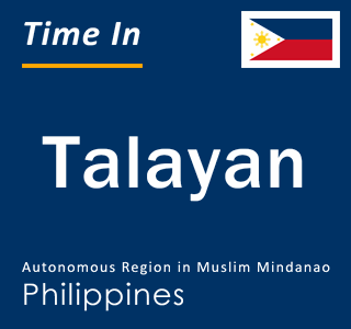 Current local time in Talayan, Autonomous Region in Muslim Mindanao, Philippines