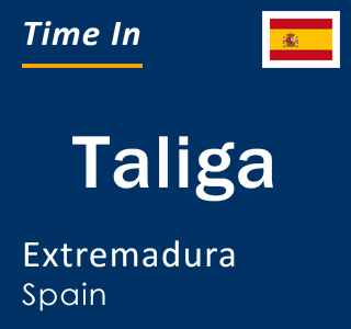 Current local time in Taliga, Extremadura, Spain