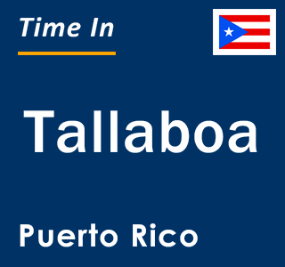 Current local time in Tallaboa, Puerto Rico