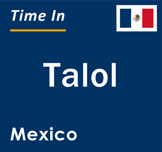 Current local time in Talol, Mexico