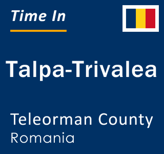 Current local time in Talpa-Trivalea, Teleorman County, Romania