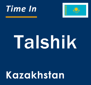 Current local time in Talshik, Kazakhstan