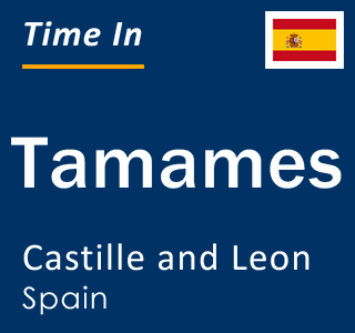 Current local time in Tamames, Castille and Leon, Spain