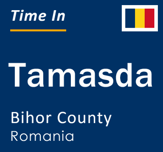 Current local time in Tamasda, Bihor County, Romania