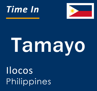 Current local time in Tamayo, Ilocos, Philippines