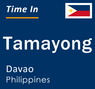 Current local time in Tamayong, Davao, Philippines