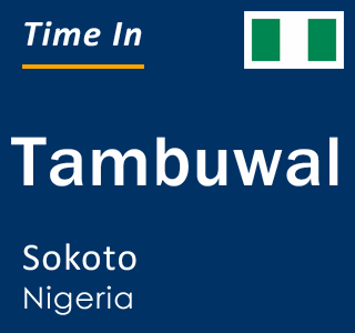 Current local time in Tambuwal, Sokoto, Nigeria