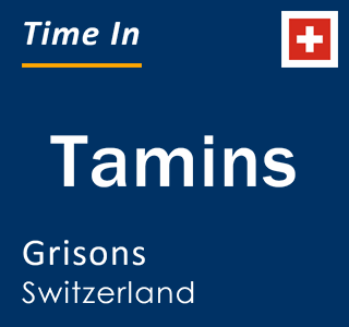 Current local time in Tamins, Grisons, Switzerland